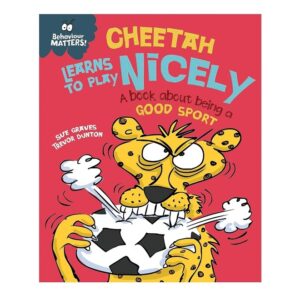 Cheetah-Learns-to-Play-Nicely-A-book-about-being-a-good-sport-Behaviour-Matters-