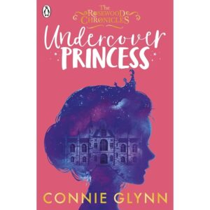 The-Rosewood-Chronicles-1-Undercover-Princess-By-Connie-Glynn